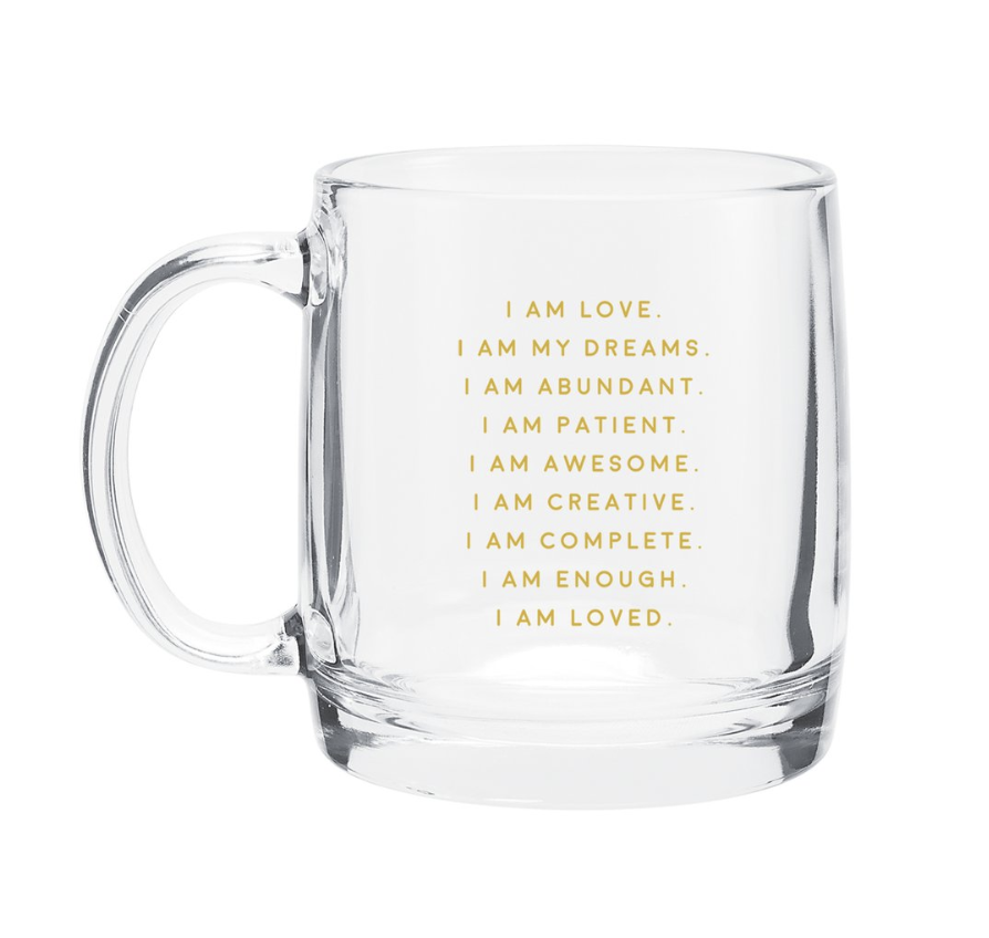 I Am Affirmation Glass Mug    Affirmations are a powerful tool to influence behavior, thoughts, actions and reactions. This mug is a perfect way to subconsciously slip yourself kind messages while sipping a hot drink. Or to give to a friend who you want to send subliminal messages that they are awesome.
